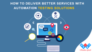 How To Deliver Better Services With Automation Testing Solutions ...