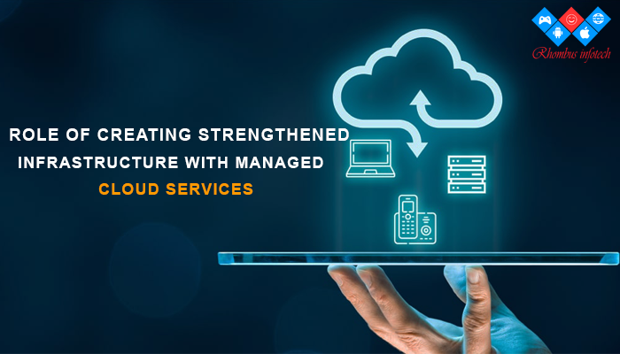 Role-of-creating-strengthened-infrastructure-with-Managed-Cloud-Services